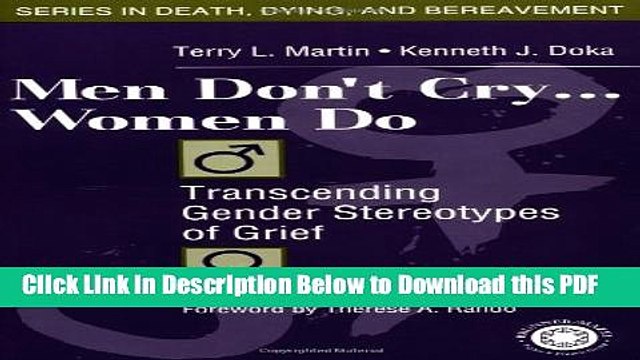 [Read] Men Don t Cry, Women Do: Transcending Gender Stereotypes of Grief (Series in Death, Dying,