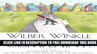 Collection Book Wilber Winkle Has A Complaint: Consumer Advocate or Nut with Too Much Time on His