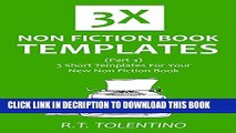[PDF] 3X NON FICTION BOOK TEMPLATES (Part 3): 3 Short Templates For Your New Non Fiction Book Full