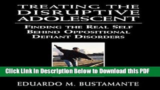 [Read] Treating the Disruptive Adolescent: Finding the Real Self Behind Oppositional Defiant