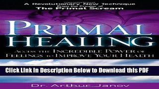 [Read] Primal Healing: Access the Incredible Power of Feelings to Improve Your Health Free Books