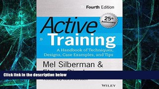 Big Deals  Active Training: A Handbook of Techniques, Designs, Case Examples, and Tips (Active