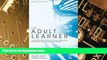 Big Deals  The Adult Learner: The Definitive Classic in Adult Education and Human Resource