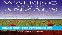 Read Walking with the ANZACS: A Complete Guide to the Australian Battlefields of the Western Front