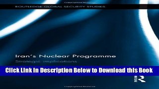 [Best] Iran s Nuclear Programme: Strategic Implications (Routledge Global Security Studies) Online