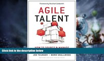 Big Deals  Agile Talent: How to Source and Manage Outside Experts  Free Full Read Most Wanted