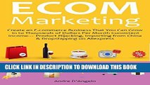 [PDF] ECOM  MARKETING: Create an E-commerce Business That You Can Grow in to Thousands of Dollars