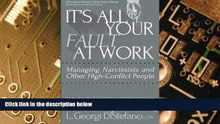 Big Deals  It s All Your Fault at Work!: Managing Narcissists and Other High-Conflict People  Best