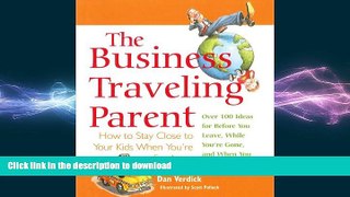 FAVORIT BOOK The Business Traveling Parent: How to Stay Close to Your Kids When You re Far Away