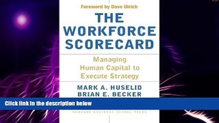 Big Deals  The Workforce Scorecard: Managing Human Capital To Execute Strategy  Free Full Read
