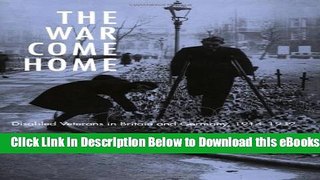 [Reads] The War Come Home: Disabled Veterans in Britain and Germany, 1914-1939 Free Books