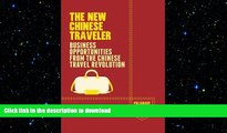 READ THE NEW BOOK The New Chinese Traveler: Business Opportunities from the Chinese Travel