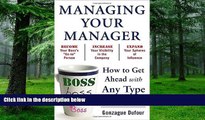 Big Deals  Managing Your Manager: How to Get Ahead with Any Type of Boss  Free Full Read Best Seller