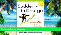 Big Deals  Suddenly in Charge: Managing Up, Managing Down, Succeeding All Around  Best Seller