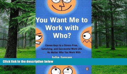 Big Deals  You Want Me to Work with Who?: Eleven Keys to a Stress-Free, Satisfying, and Successful