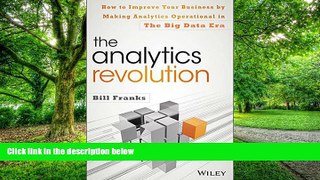 Big Deals  The Analytics Revolution: How to Improve Your Business By Making Analytics Operational