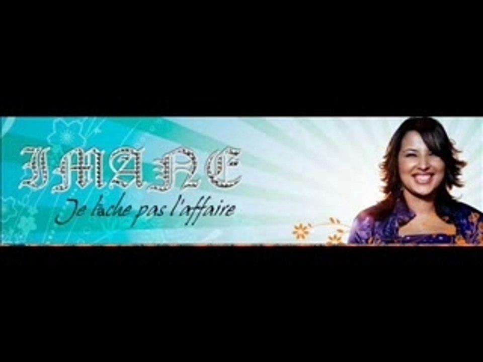 Imane - je lache pas l'affaire