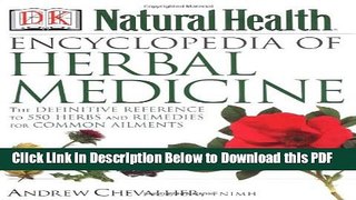 [Read] Encyclopedia of Herbal Medicine: The Definitive Home Reference Guide to 550 Key Herbs with