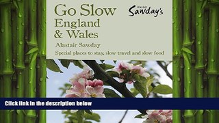 READ book  Go Slow England   Wales (Alastair Sawday s Special Places to Stay England   Wales)
