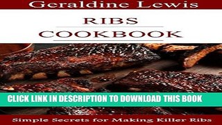 [PDF] Ribs Cookbook: Simple Secrets for Making Killer Ribs Full Colection
