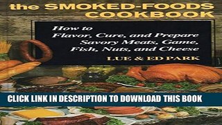 [PDF] The Smoked-Foods Cookbook: How to Flavor, Cure, and Prepare Savory Meats, Game, Fish, Nuts,