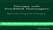 [Get] Therapy with Troubled Teenagers: Rewriting Young Lives in Progress Free New