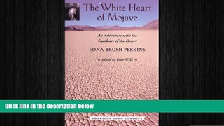 EBOOK ONLINE  The White Heart of Mojave: An Adventure with the Outdoors of the Desert (American