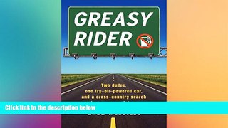 READ book  Greasy Rider: Two Dudes, One Fry-Oil-Powered Car, and a Cross-Country Search for a