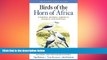 FREE PDF  Birds of the Horn of Africa: Ethiopia, Eritrea, Djibouti, Somalia, and Socotra