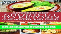 [PDF] Ketogenic Diet: Shortcut to Ketosis - Lose Weight, Feel Great - A Beginners Guide to Over