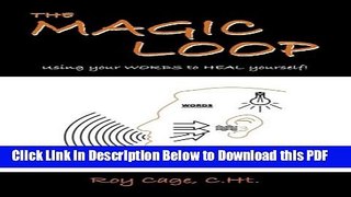 [Read] The Magic Loop, How to Use Your Words to Heal Yourself! Ebook Free