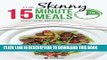 [PDF] The Skinny 15 Minute Meals Recipe Book: Delicious, Nutritious, Super-Fast Low Calorie Meals