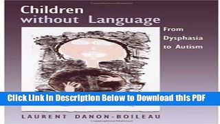 [Read] Children without Language: From Dysphasia to Autism Free Books