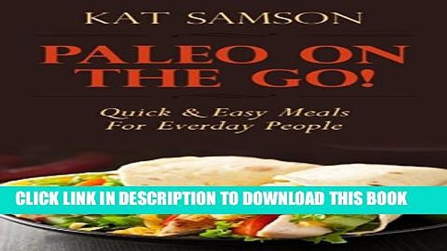 [PDF] Paleo On The Go!: Quick Easy Meals For Everyday People (Healthy Recipes for Busy People