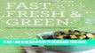 [PDF] Fast, Fresh,   Green: More Than 90 Delicious Recipes for Veggie Lovers Full Online