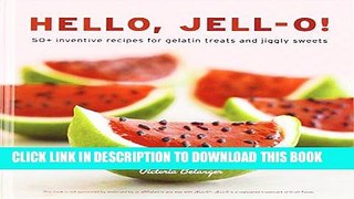 [PDF] Hello, Jell-O!: 50+ Inventive Recipes for Gelatin Treats and Jiggly Sweets Full Colection