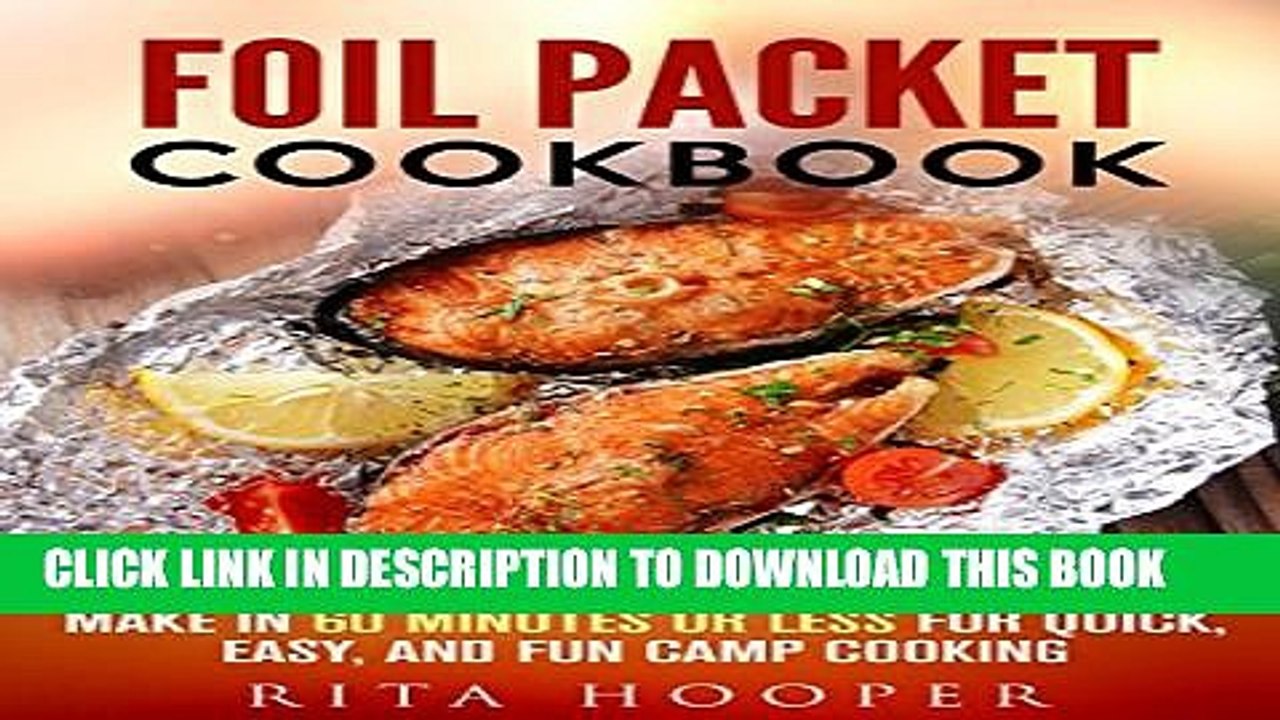 [PDF] Foil Packet Cookbook: 30 Best Camp Recipes, Including Vegetarian and Low Carb Meals, to Make