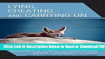 [Get] Lying, Cheating, and Carrying On: Developmental, Clinical, and Sociocultural Aspects of