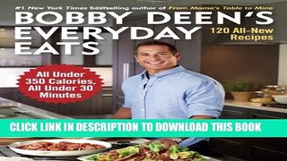 [PDF] Bobby Deen s Everyday Eats: 120 All-New Recipes, All Under 350 Calories, All Under 30