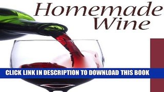[PDF] Homemade Wine :The Ultimate Recipe Guide - Over 30 Delicious   Best Selling Recipes Full