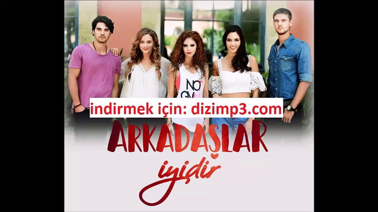 Arkadaşlar İyidir Jenerik Müziği, Arkadaşlar İyidir Dizi Müzikleri