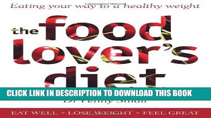[PDF] The Food Lover s Diet: Eating Your Way to a Healthy Weight Popular Online