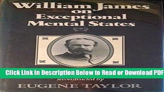 [Get] William James on Exceptional Mental States: The 1896 Lowell Lectures Free Online