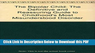 [Read] The Bipolar Child: The Definitive and Reassuring Guide to Childhood s Most Misunderstood