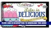 [Download] Life is Delicious: A Coloring Book for Grown-Up Girls from The Coloring Cafe Hardcover