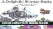 [PDF] A Delightful Siberian Husky: Adult Coloring Book (Siberian Husky Collection) (Volume 1) Full