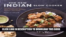 [PDF] The New Indian Slow Cooker: Recipes for Curries, Dals, Chutneys, Masalas, Biryani, and More