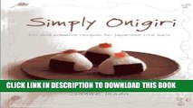 [PDF] Simply Onigiri: Fun And Creative Recipes For Japanese Rice Balls Full Online