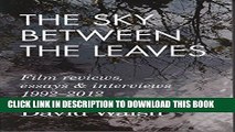 [PDF] The Sky Between the Leaves: Film Reviews, Essays and Interviews 1992 - 2012 Popular Online