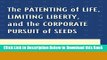 [Best] The Patenting of Life, Limiting Liberty, and the Corporate Pursuit of Seeds Online Ebook